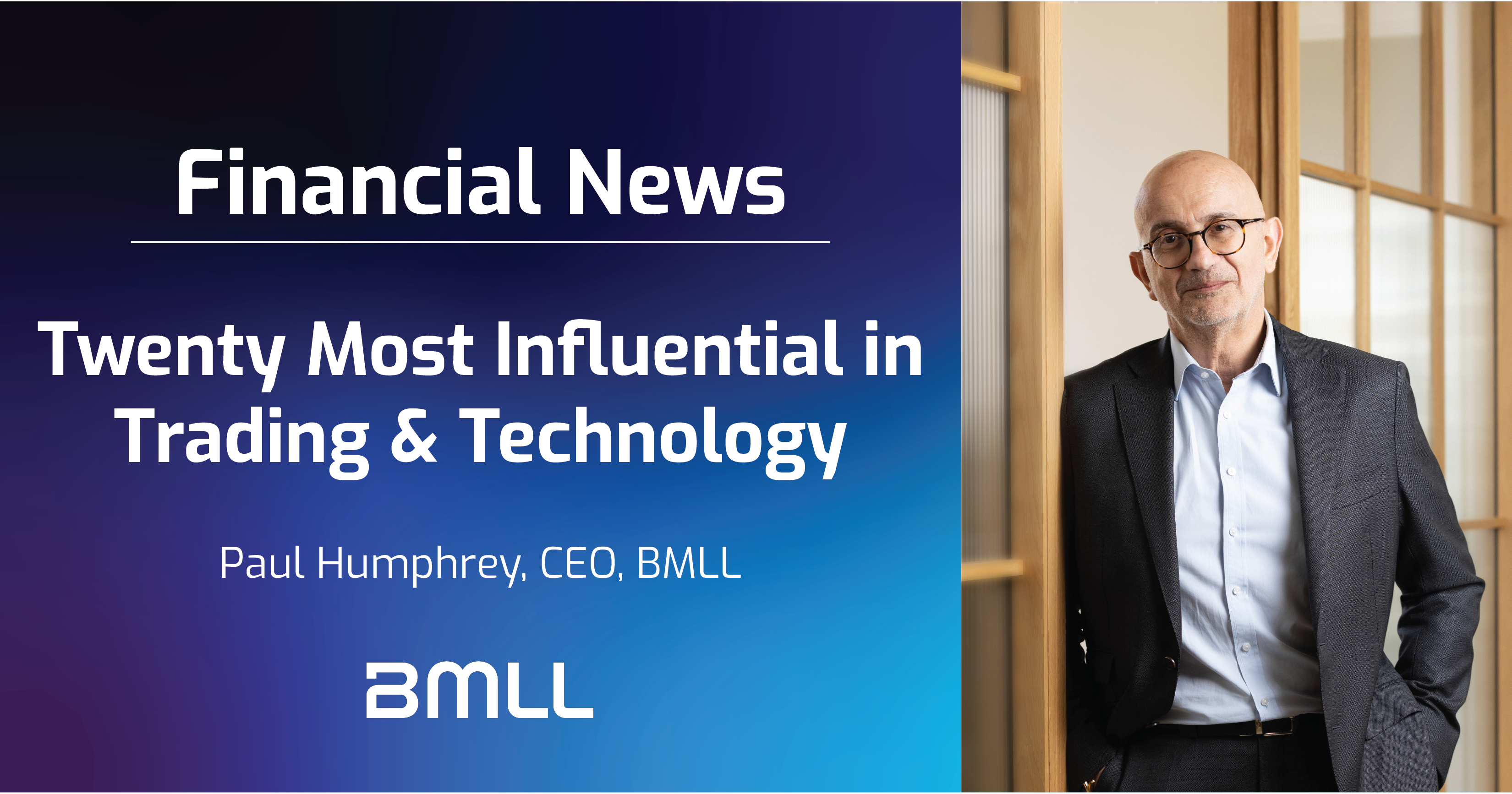 Photo for BMLL CEO Paul Humphrey recognised in the Financial News ‘20 Most Influential in Trading & Technology’ news story
